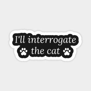 I'll Interrogate The Cat Castiel Misha Collins Supernatural Vintage Magnet