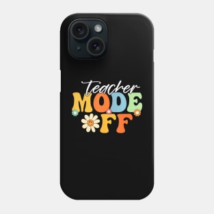 Teacher Mode off Last Day of School Summer Break Phone Case