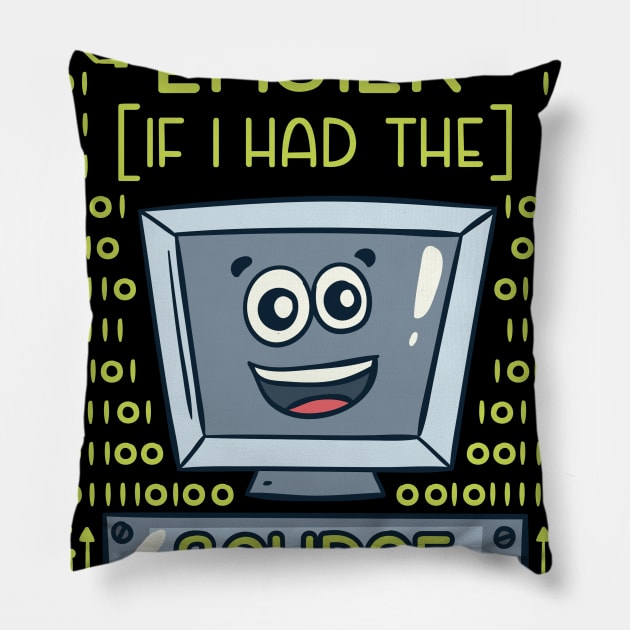 Life Would Be Easier With Source Code Developer Pillow by Schimmi