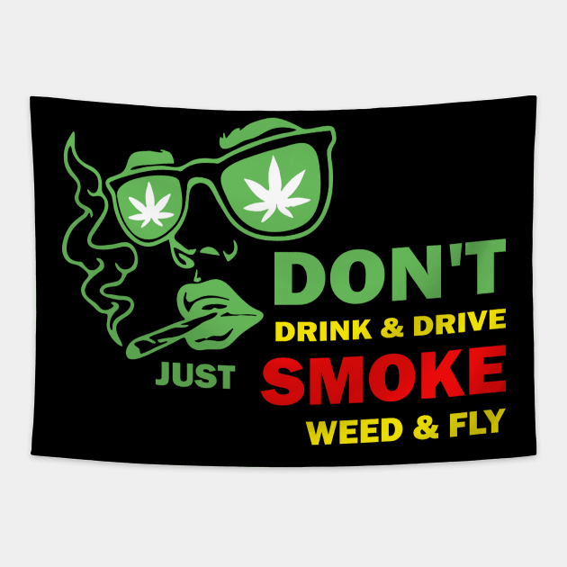 Don't drink and just smoke weed and fly Tapestry by Dennisbani