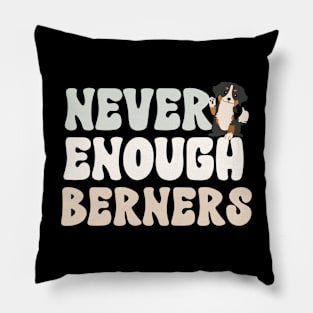 Never Enough Berners Pillow