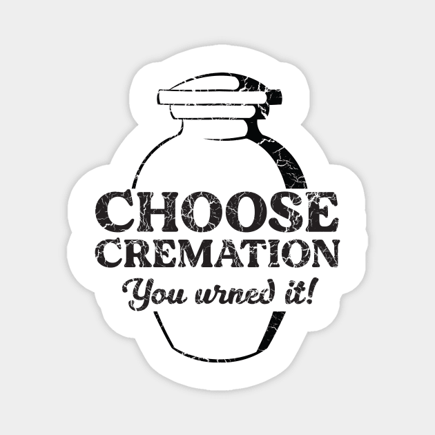 Choose Cremation Urned it Magnet by Blister