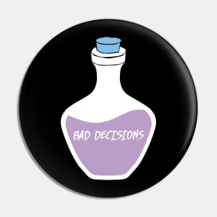 Bad decisions. Pin