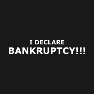 Bankruptcy! T-Shirt