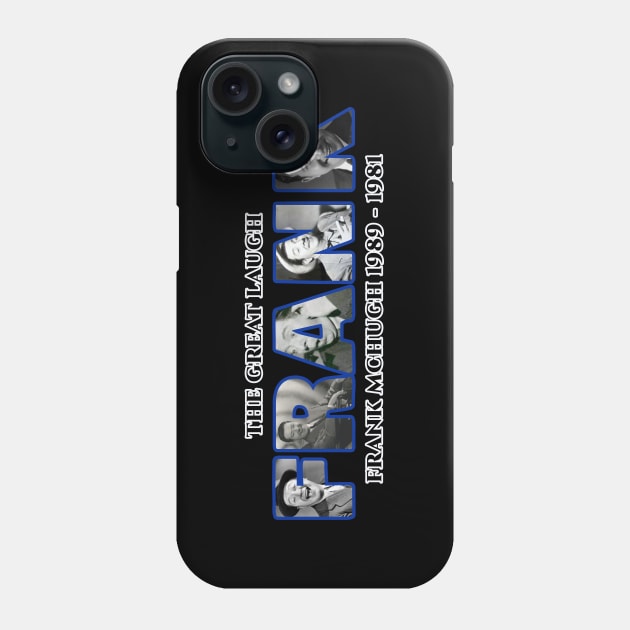 FRANK MCHUGH 'THE GREAT LAUGH'. Phone Case by CS77