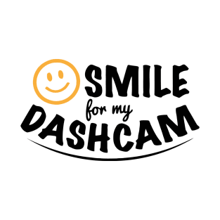 Smile For My Dashcam T-Shirt