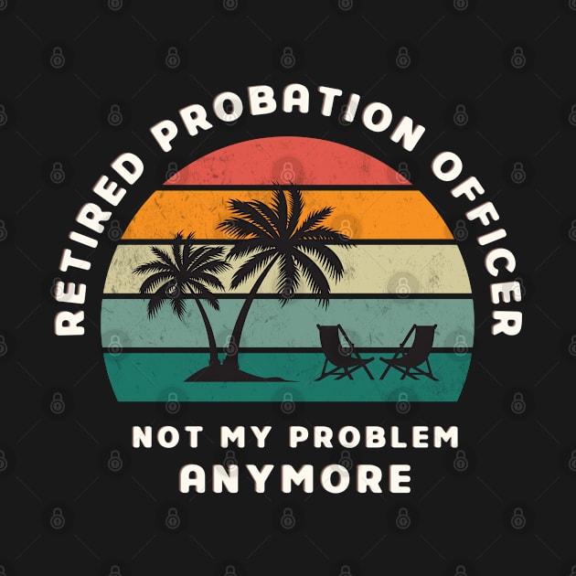 Probation Officer - Retired Retro Sunset Design by best-vibes-only