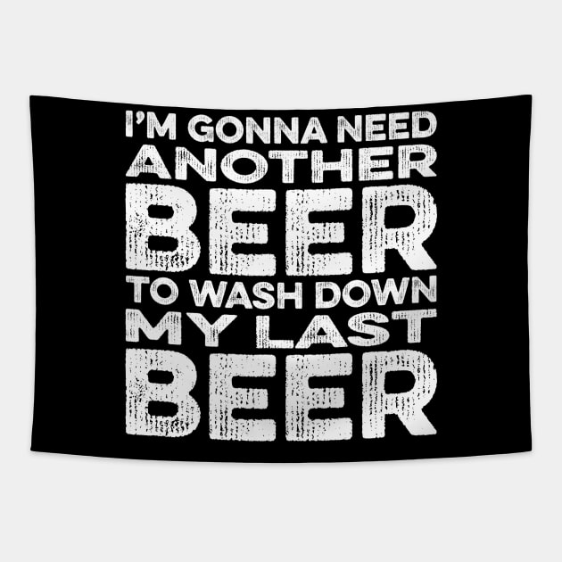 I Need Another Beer to Wash Down My Last Beer Tapestry by Eyes4