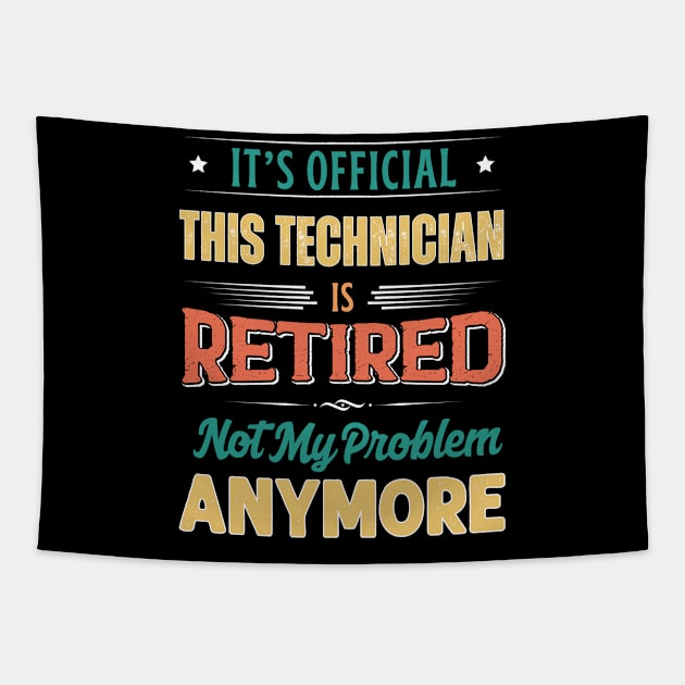 Technician Retirement Funny Retired Not My Problem Anymore Tapestry by egcreations