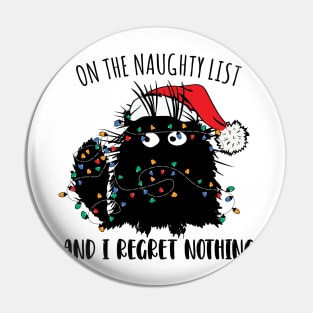 On The Naughty List And I Regret Nothing funny Pin