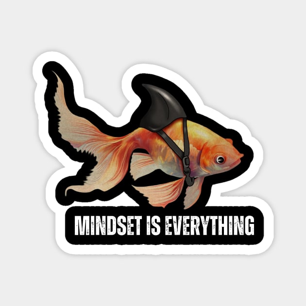 Mindset Motivational quote Cute Goldfish Shark Magnet by logiamerch