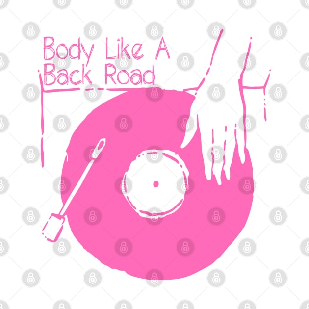 Get Your Vinyl - Body Like A Back Road by earthlover