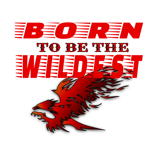 Born to be the wildest st by summerDesigns