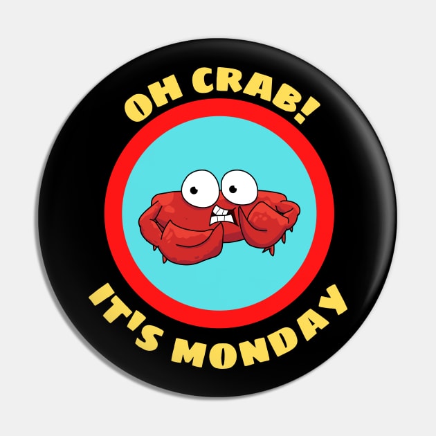 Oh Crab Its Monday - Cute Crab Pun Pin by Allthingspunny