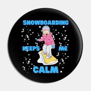 Snow Boarding Keeps Me Calm, Snowboard, Snowboarder, Snow, Winter, Winter Sports Gift, Ski Resort, Nature, Ski Slopes, Ski Hills, Mountains Pin