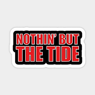 Nothing But The Tide Magnet