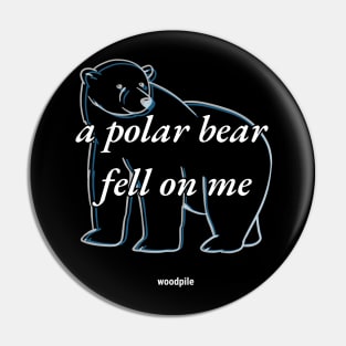 Road House: Polar Bear Fell on Me Pin