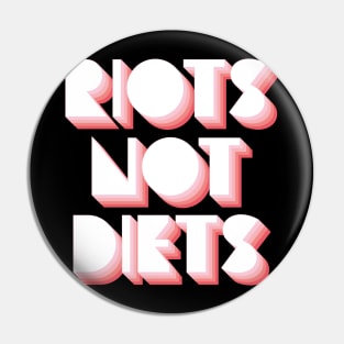 Riots Not Diets Pin