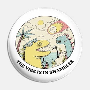 The Vibes Are In Shambles Pin