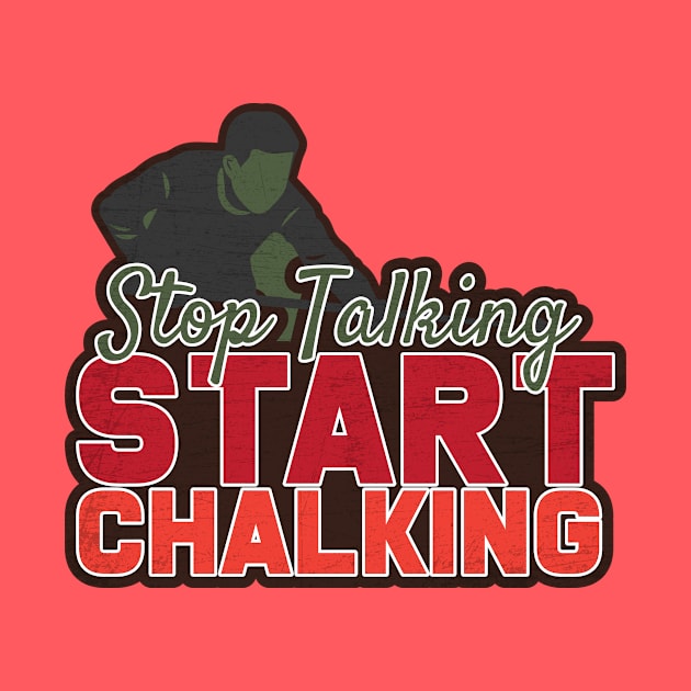 Stop Talking Start Chalking by Rengaw Designs