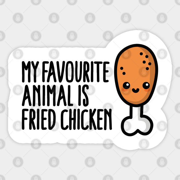 My favourite animal is fried chicken, cute cartoon - Fried Chicken - Sticker | TeePublic My favourite animal is fried chicken, cute cartoon - Fried Chicken - Sticker | TeePublic