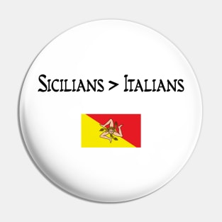 Sicilians > Italians Pin