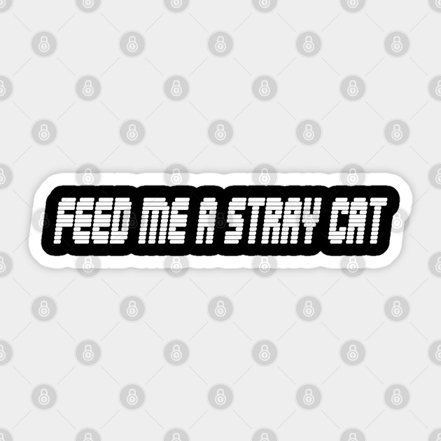 Feed Me A Stray Cat American Psycho Sticker Teepublic