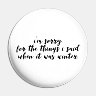 I'm sorry for the thing I said when it was winter Pin