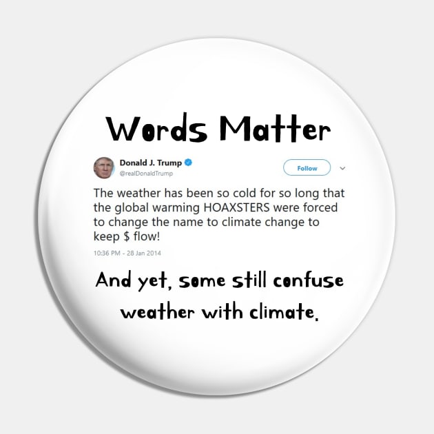 Words Matter Donald Trump Contradictory Hypocritical Tweets Gifts Pin by gillys