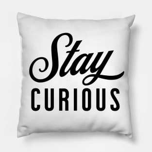 Stay Curious Pillow