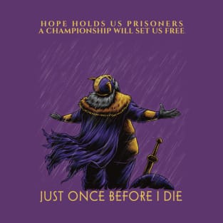 Minnesota Vikings Fans - Just Once Before I Die: Hope T-Shirt