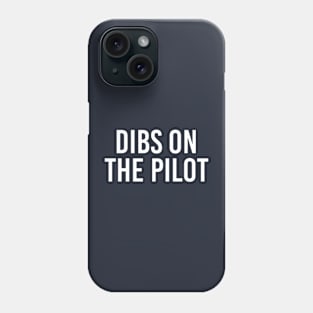 Funny Pilot Wife Gift Pilot Girlfriend Gift Dibs On The Pilot Phone Case