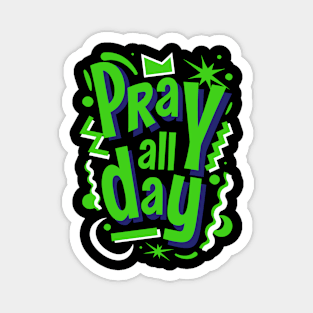 PRAY ALL DAY GREEN Magnet