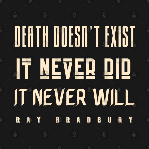 Copy of Ray Bradbury said Death doesn&#39;t exist. by artbleed