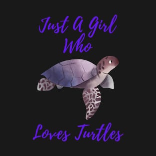 JUST A GIRL WHO LOVES TURTLES T-Shirt