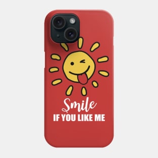 Smile if you like me Phone Case
