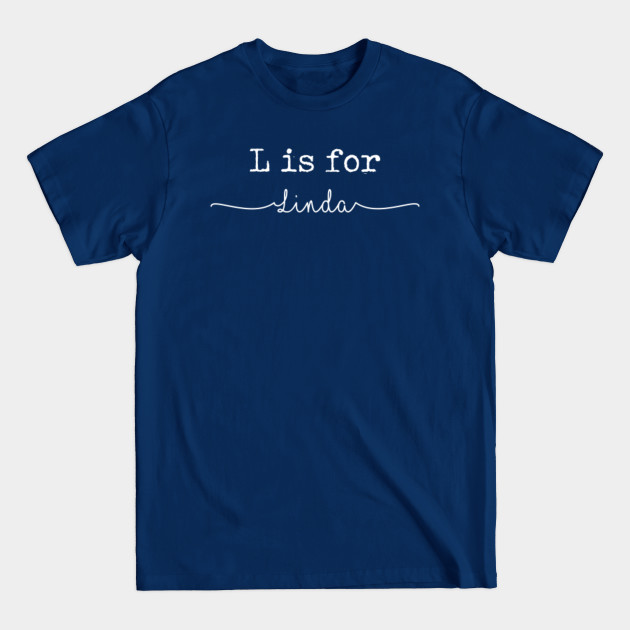 Discover L is for Linda, Linda - Linda - T-Shirt