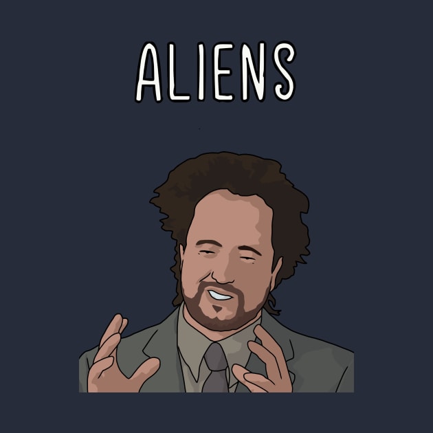 ALIENS GUY, History Channel, Ancient Alien, UFO, Area 51 by Third Wheel Tees