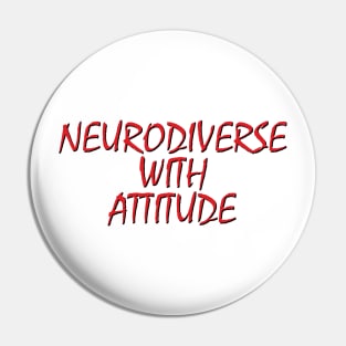 Neurodiverse With Attitude Pin