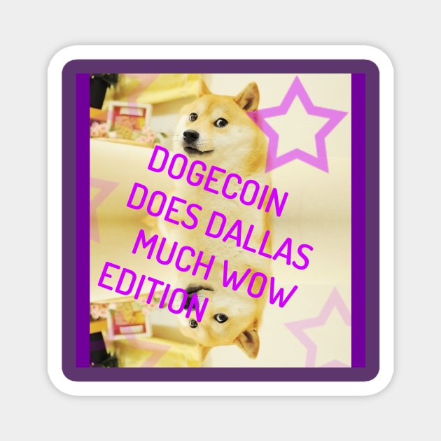 Dogecoin Does Dallas! Much Wow Edition Magnet by IanWylie87