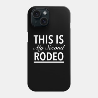 This Is My Second Rodeo Phone Case