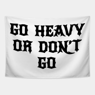 go heavy or dont go metal hardcore Tapestry