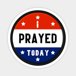 Red White and Blue Circle I Prayed Today Magnet