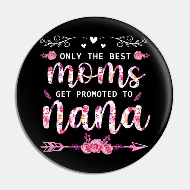 The Best Moms Get Promoted To Nana Grandma Gift Pin by Albatross