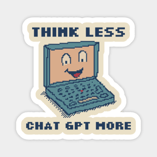 Think Less Chat GPT More Magnet