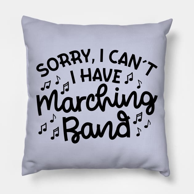 Sorry I Can't I Have Marching Band Cute Funny Pillow by GlimmerDesigns