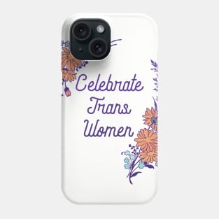 Celebrate Trans Women Phone Case