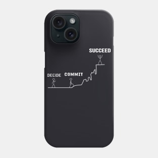 decide commit succeed Motivational Phone Case