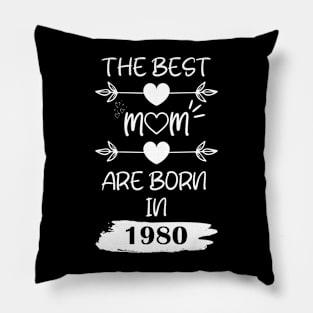 The Best Mom Are Born in 1980 Pillow