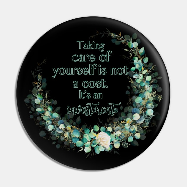 Taking care of yourself is not a cost. It's an investment. Pin by UnCoverDesign